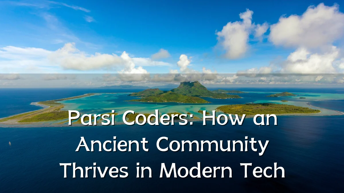 Parsi Coders: How an Ancient Community Thrives in Modern Tech