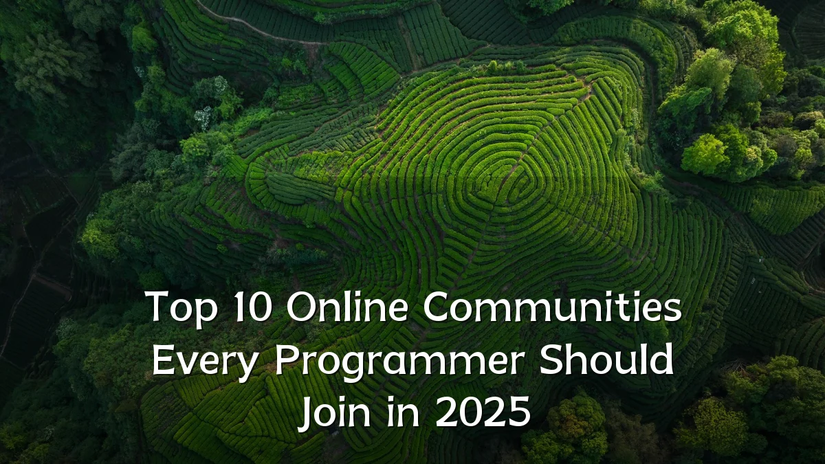 Top 10 Online Communities Every Programmer Should Join in 2025
