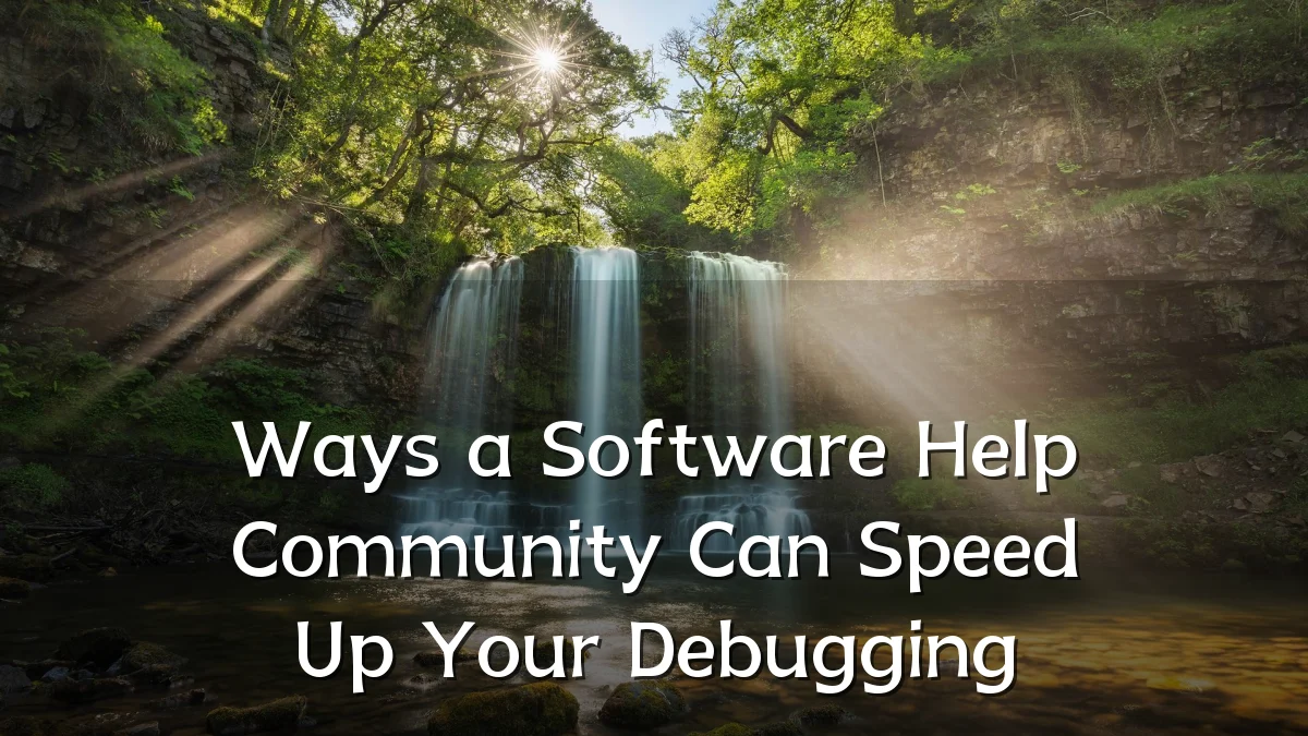 Ways a Software Help Community Can Speed Up Your Debugging
