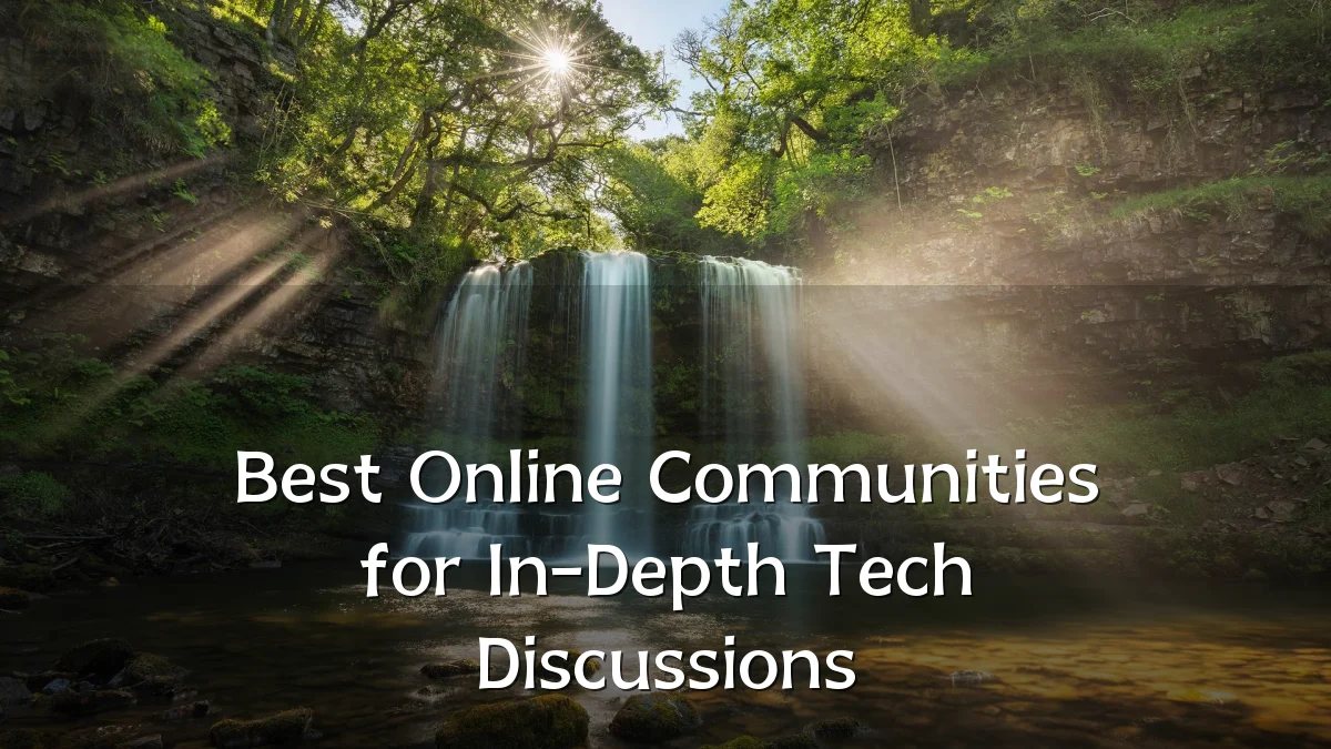 Best Online Communities for In-Depth Tech Discussions