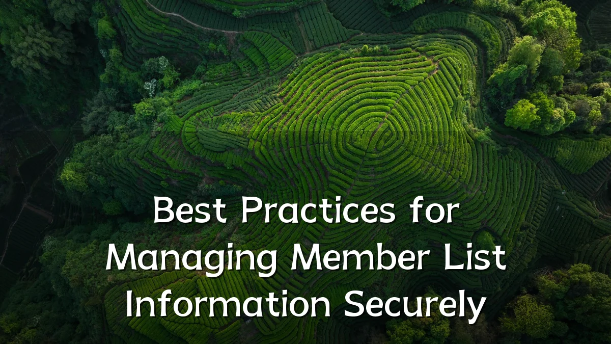 Best Practices for Managing Member List Information Securely