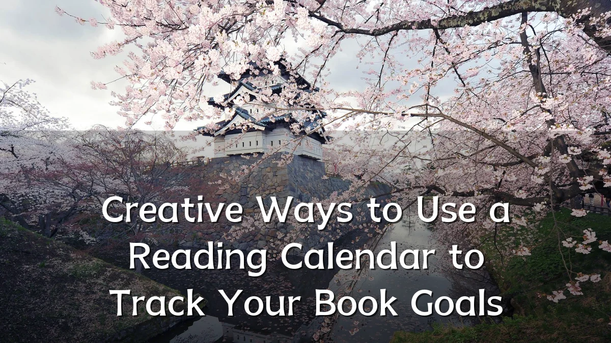 Creative Ways to Use a Reading Calendar to Track Your Book Goals