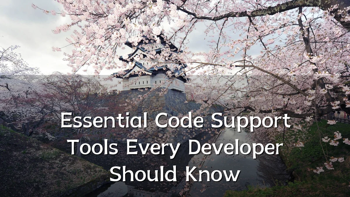 Essential Code Support Tools Every Developer Should Know