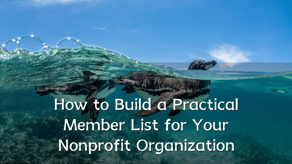 How to Build a Practical Member List for Your Nonprofit Organization