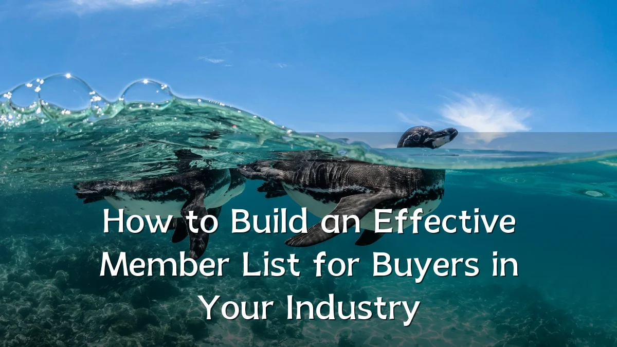How to Build an Effective Member List for Buyers in Your Industry