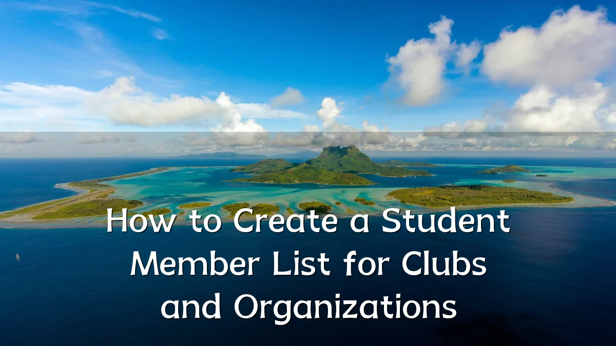 How to Create a Student Member List for Clubs and Organizations