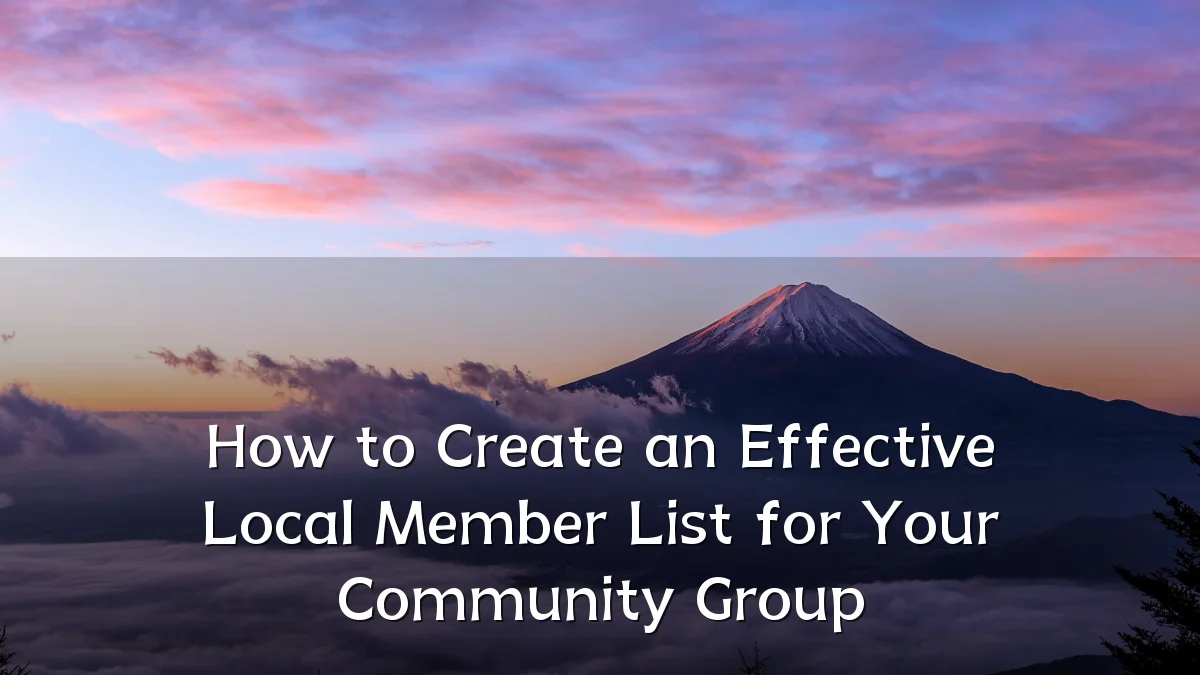 How to Create an Effective Local Member List for Your Community Group