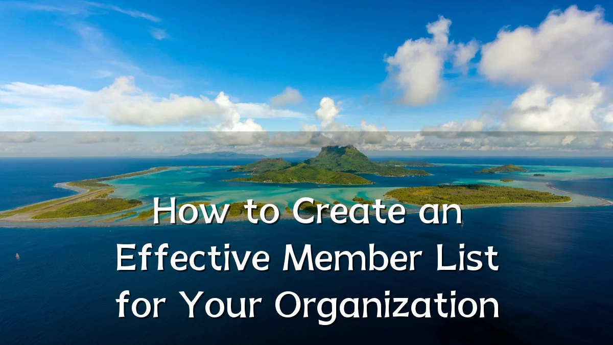 How to Create an Effective Member List for Your Organization