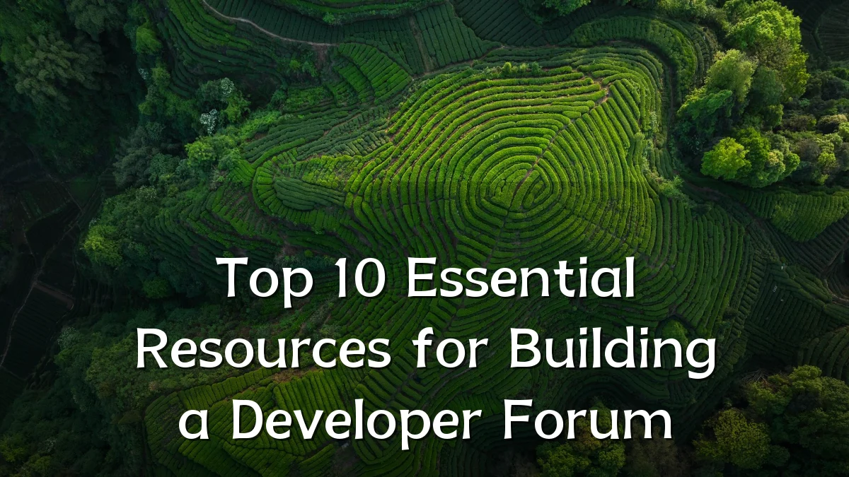 Top 10 Essential Resources for Building a Developer Forum