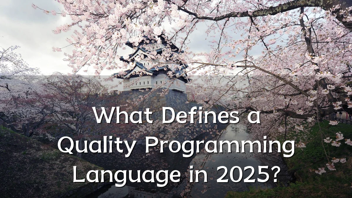 What Defines a Quality Programming Language in 2025?