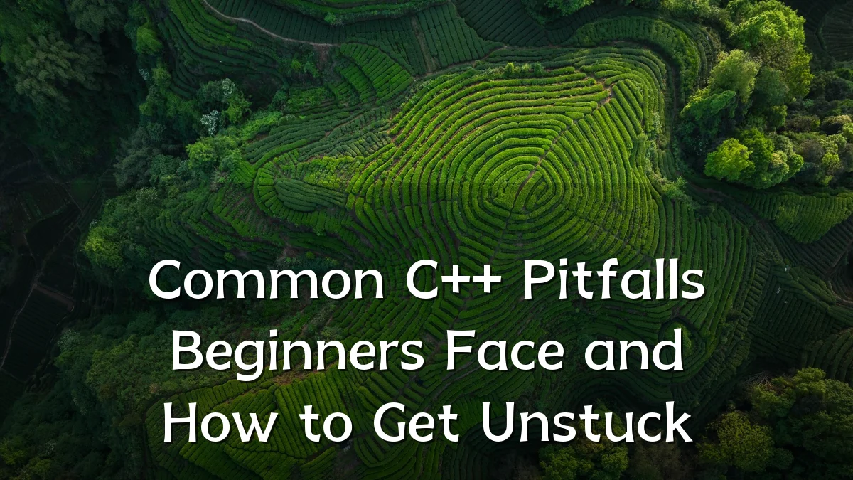 Common C++ Pitfalls Beginners Face and How to Get Unstuck