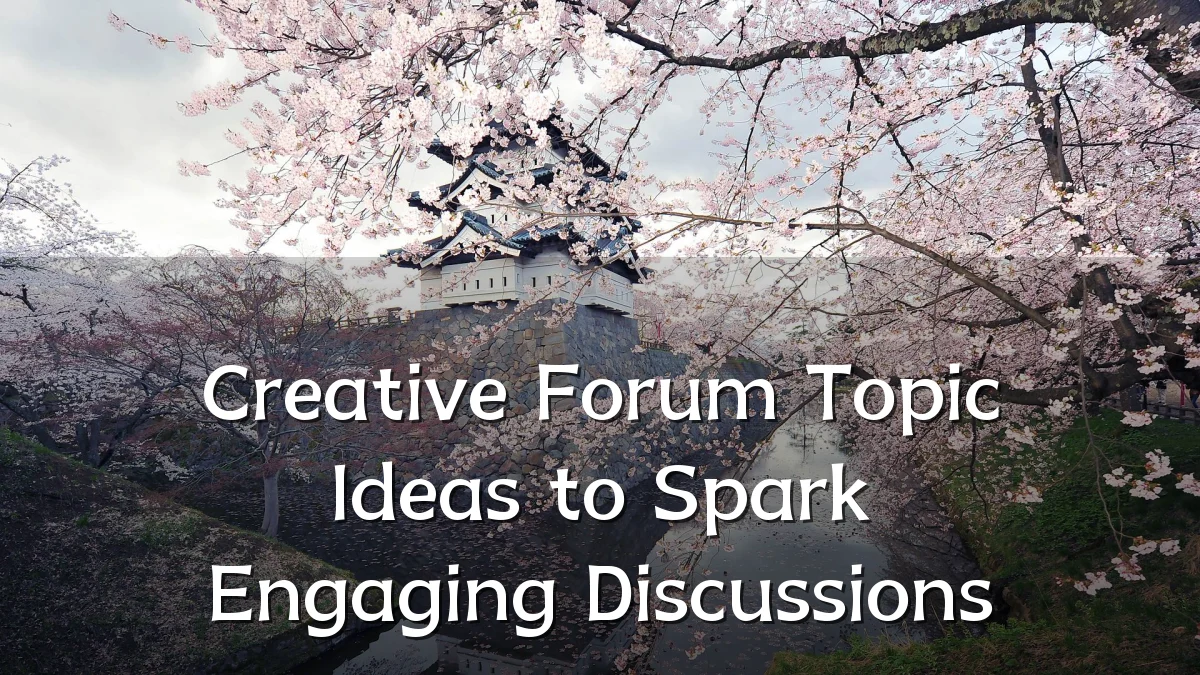 Creative Forum Topic Ideas to Spark Engaging Discussions