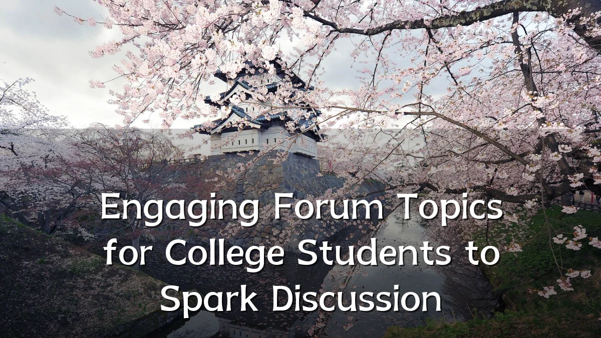 Engaging Forum Topics for College Students to Spark Discussion