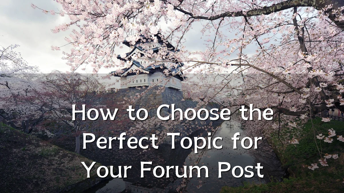 How to Choose the Perfect Topic for Your Forum Post