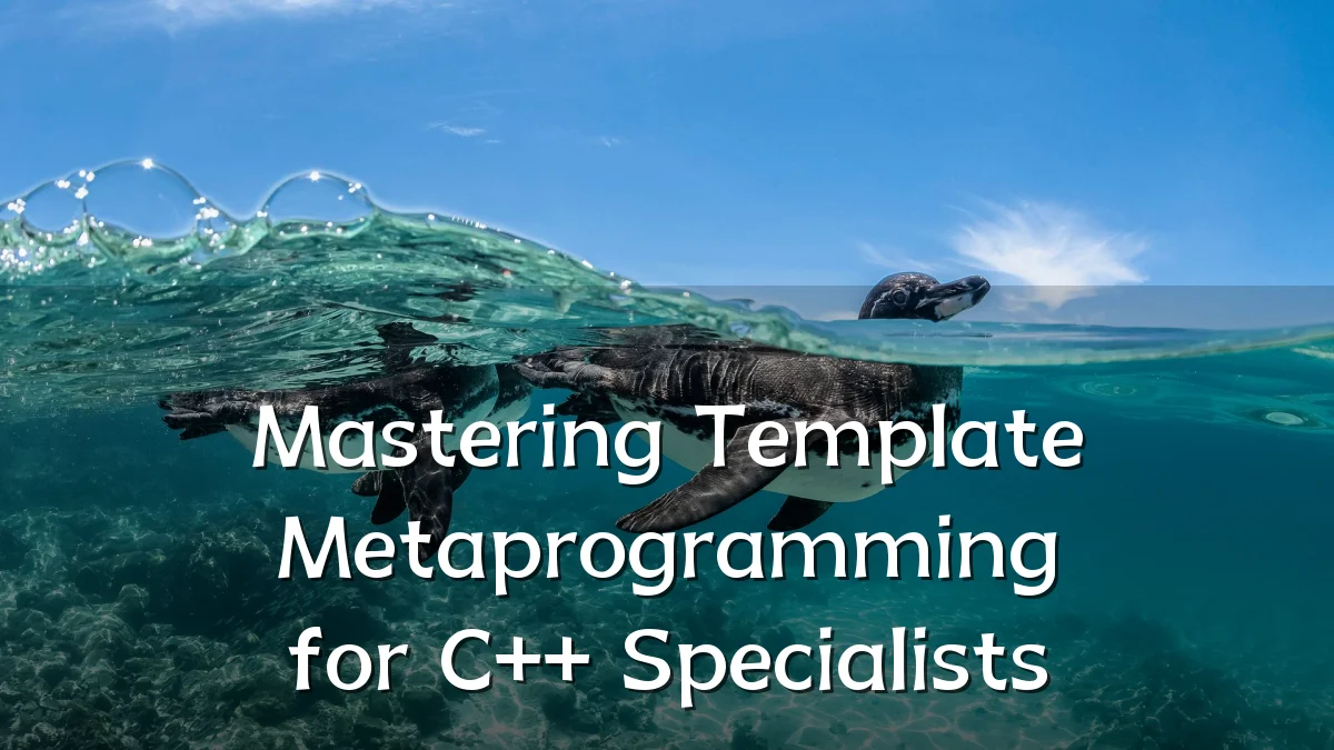 Mastering Template Metaprogramming for C++ Specialists