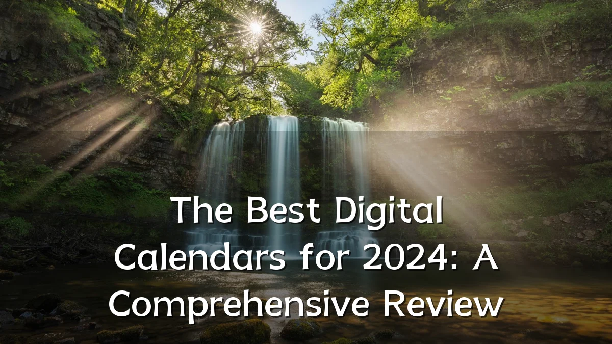 The Best Digital Calendars for 2024: A Comprehensive Review