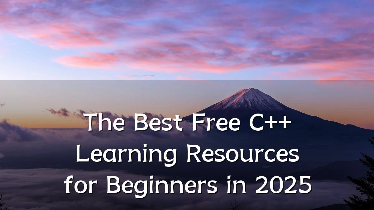 The Best Free C++ Learning Resources for Beginners in 2025