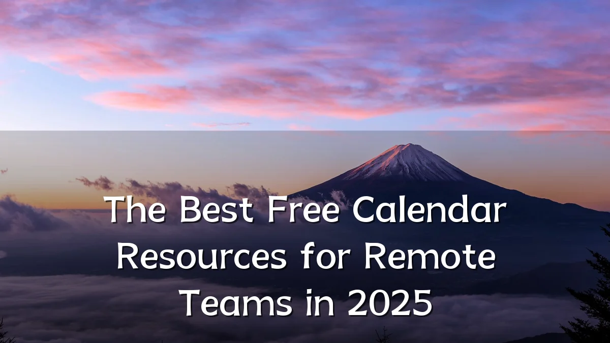 The Best Free Calendar Resources for Remote Teams in 2025