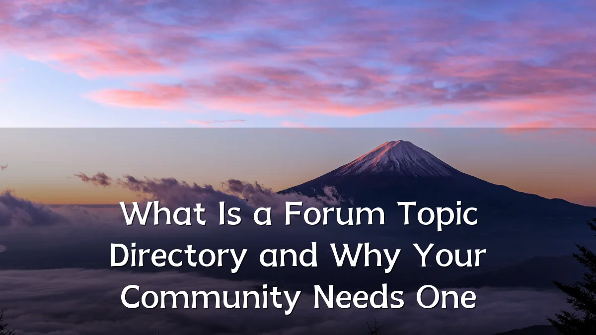 What Is a Forum Topic Directory and Why Your Community Needs One
