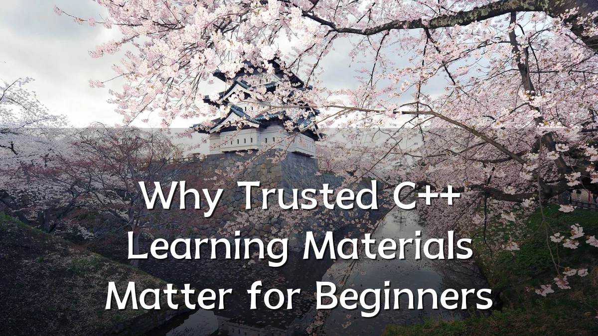 Why Trusted C++ Learning Materials Matter for Beginners